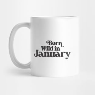 Born Wild in January - Birth Month - Birthday Gift Mug